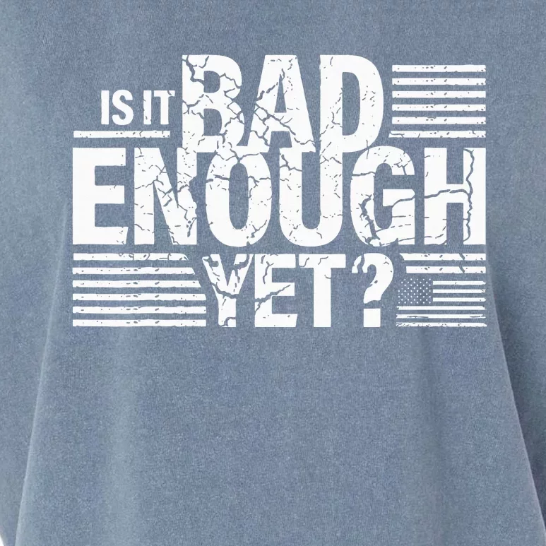 It Is Bad Enough Yet Anti Biden Harris Garment-Dyed Women's Muscle Tee