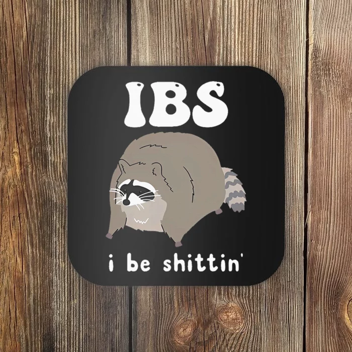 IBS I Be Shittin' Raccoon Funny Coaster