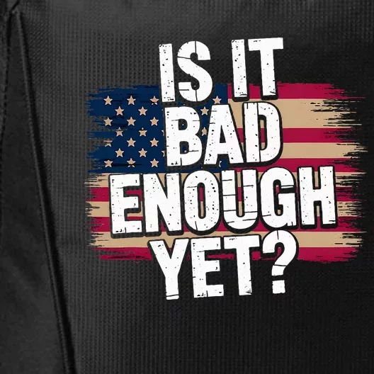 Is It Bad Enough Yet Vote America City Backpack