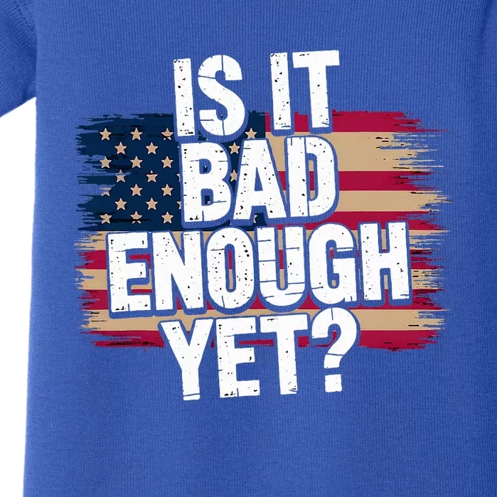 Is It Bad Enough Yet Vote America Baby Bodysuit