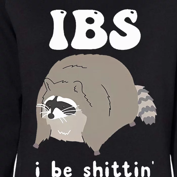 IBS I Be Shittin' Raccoon Funny Womens California Wash Sweatshirt