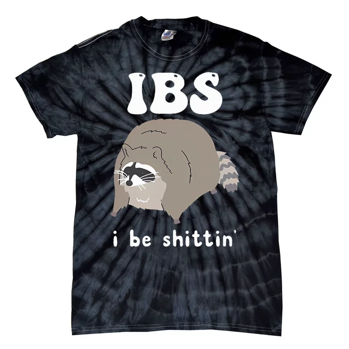 IBS I Be Shittin' Raccoon Funny Tie-Dye T-Shirt