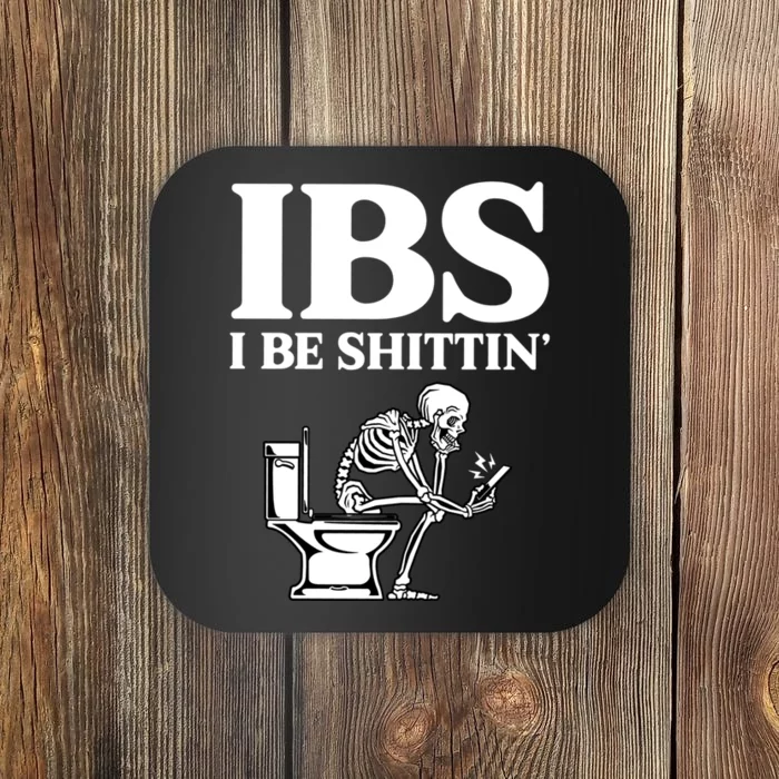 Ibs I Be Shittin Funny Skeleton Coaster