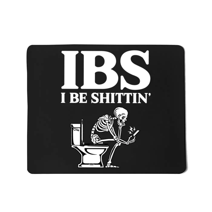 Ibs I Be Shittin Funny Skeleton Mousepad