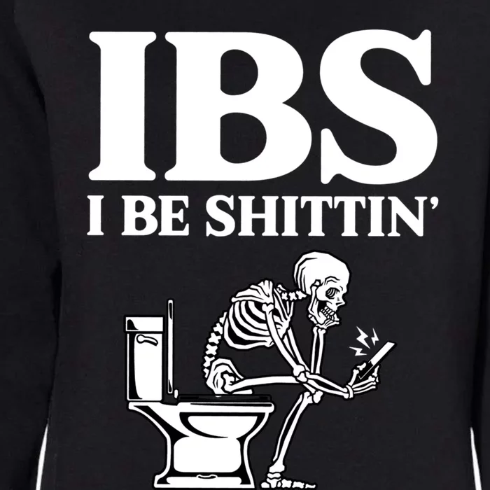 Ibs I Be Shittin Funny Skeleton Womens California Wash Sweatshirt