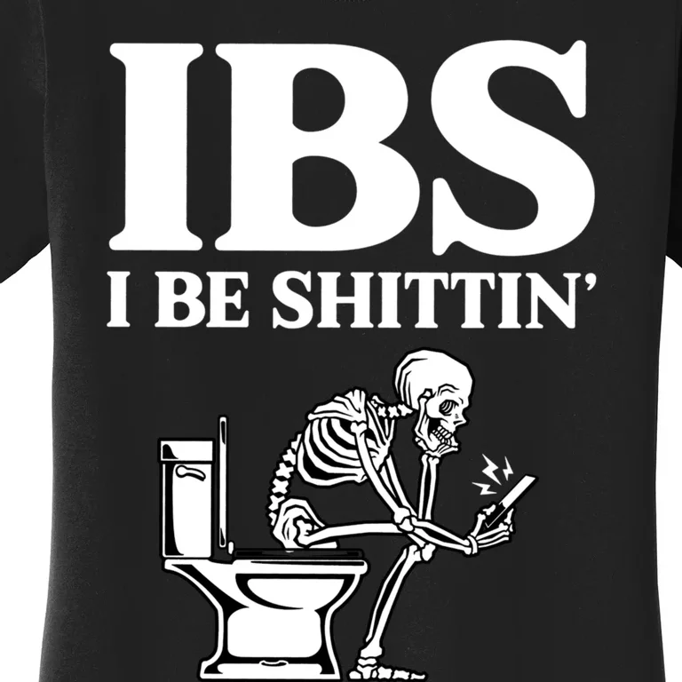 Ibs I Be Shittin Funny Skeleton Women's T-Shirt