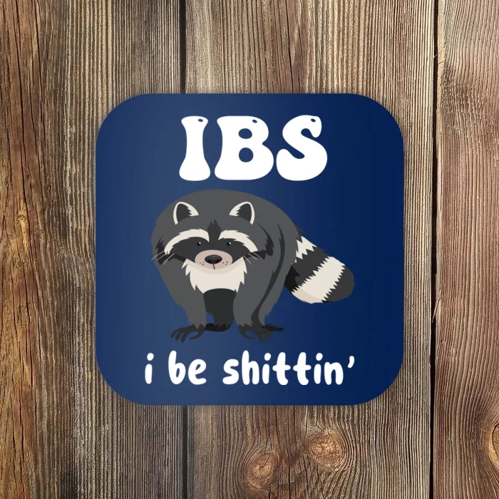 Ibs I Be Shittin Funny Joke Raccoon Coaster