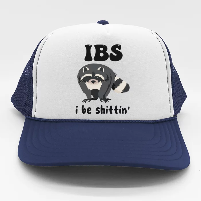 Ibs I Be Shittin Funny Joke Raccoon Trucker Hat