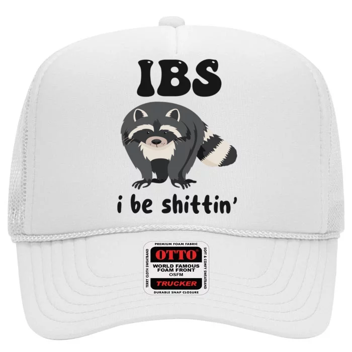 Ibs I Be Shittin Funny Joke Raccoon High Crown Mesh Trucker Hat