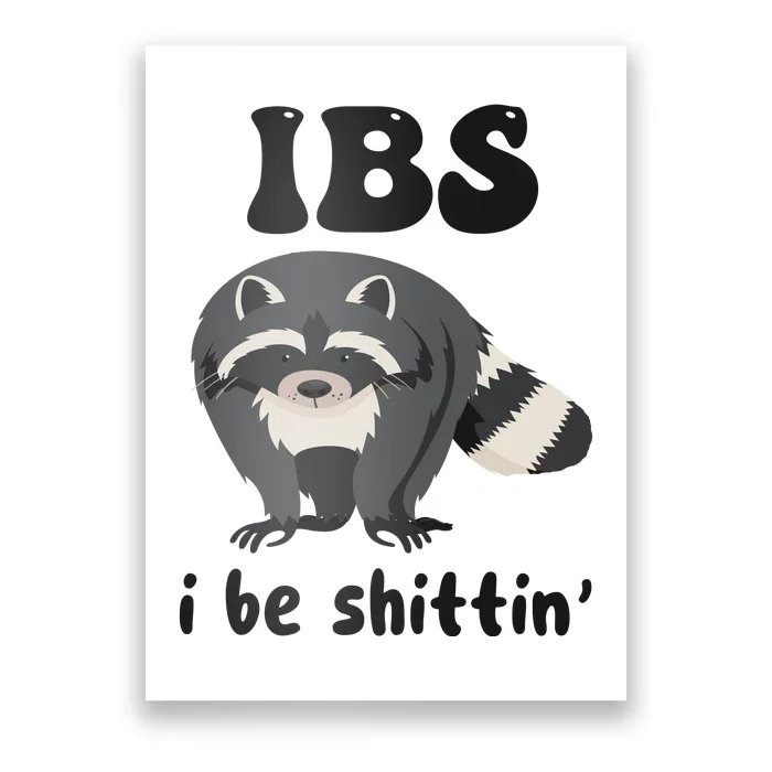 Ibs I Be Shittin Funny Joke Raccoon Poster