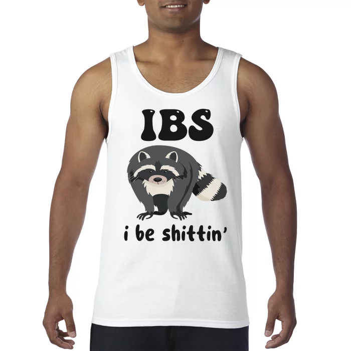 Ibs I Be Shittin Funny Joke Raccoon Tank Top