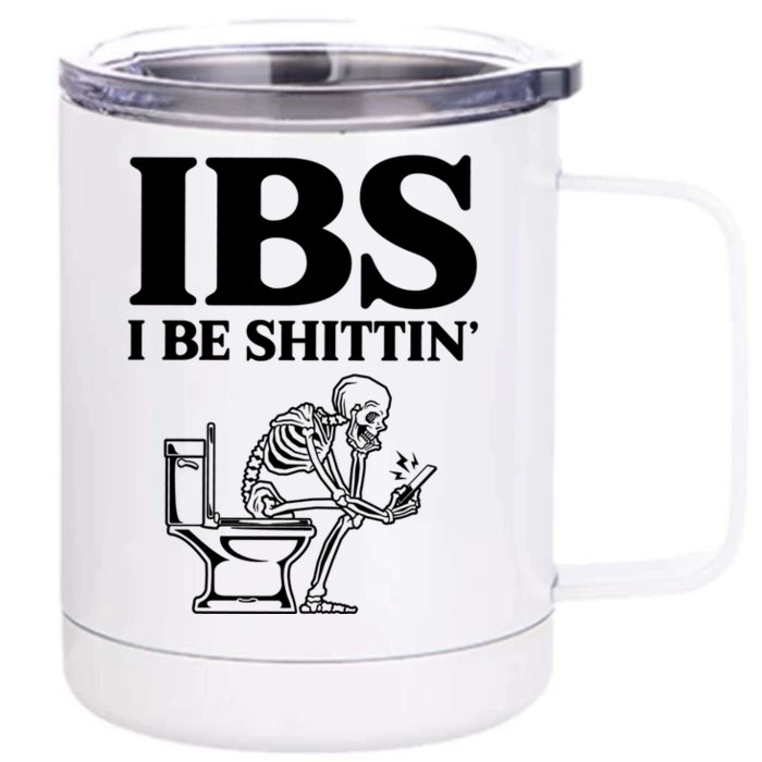 Ibs I Be Shittin Funny Skeleton Front & Back 12oz Stainless Steel Tumbler Cup