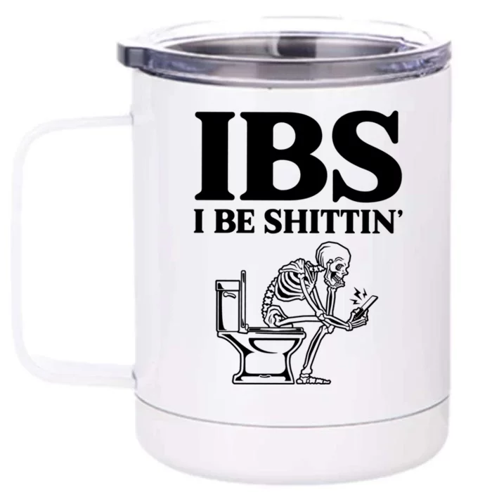 Ibs I Be Shittin Funny Skeleton Front & Back 12oz Stainless Steel Tumbler Cup