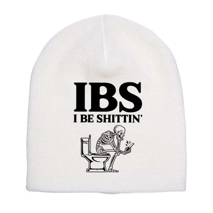 Ibs I Be Shittin Funny Skeleton Short Acrylic Beanie