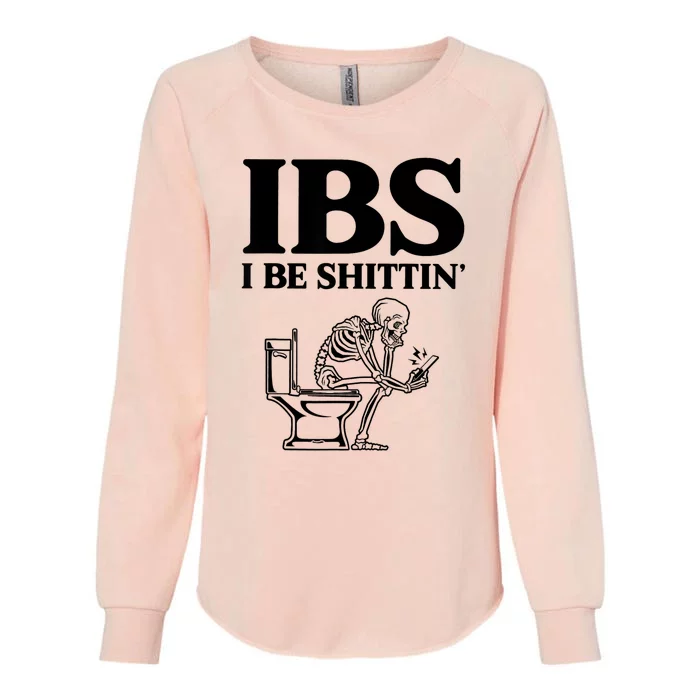 Ibs I Be Shittin Funny Skeleton Womens California Wash Sweatshirt