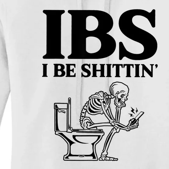 Ibs I Be Shittin Funny Skeleton Women's Pullover Hoodie