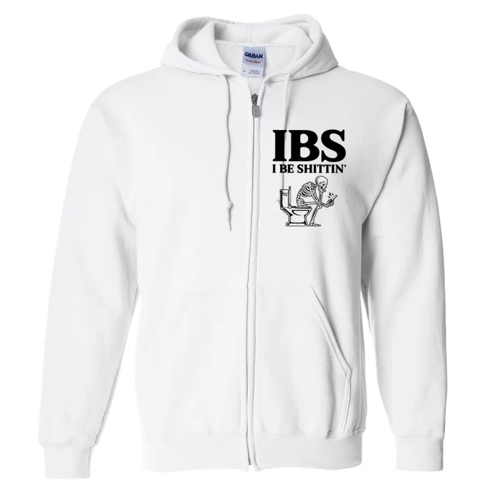 Ibs I Be Shittin Funny Skeleton Full Zip Hoodie