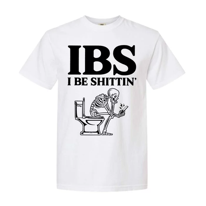 Ibs I Be Shittin Funny Skeleton Garment-Dyed Heavyweight T-Shirt