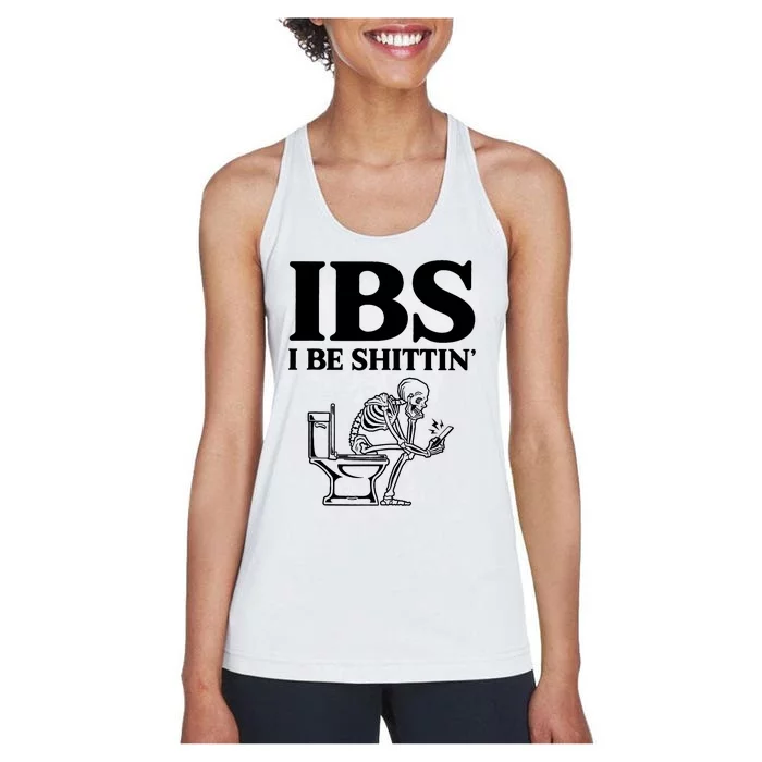 Ibs I Be Shittin Funny Skeleton Women's Racerback Tank