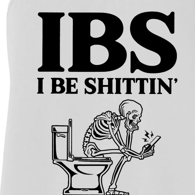 Ibs I Be Shittin Funny Skeleton Women's Racerback Tank