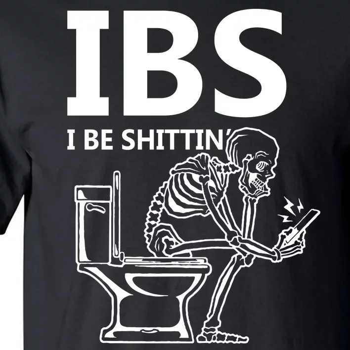 Ibs I Be Shittin Irritable Bowel Syndrome Funny Tall T-Shirt