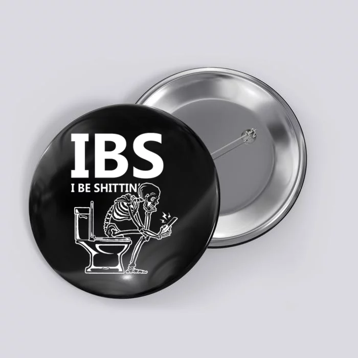 Ibs I Be Shittin Irritable Bowel Syndrome Funny Button