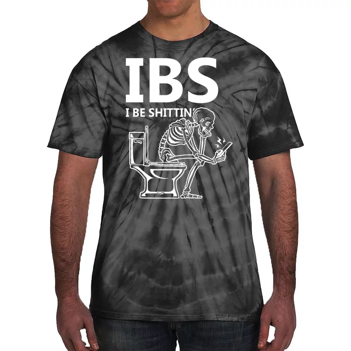 Ibs I Be Shittin Irritable Bowel Syndrome Funny Tie-Dye T-Shirt