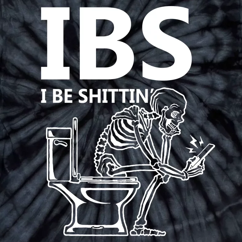 Ibs I Be Shittin Irritable Bowel Syndrome Funny Tie-Dye T-Shirt