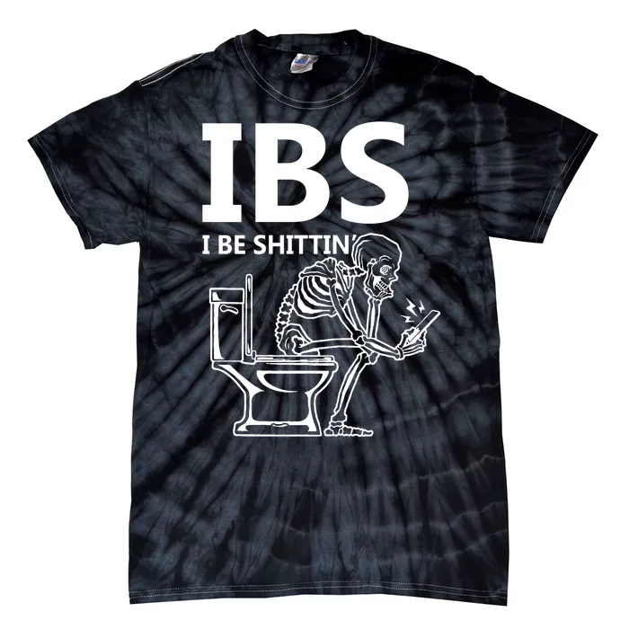 Ibs I Be Shittin Irritable Bowel Syndrome Funny Tie-Dye T-Shirt