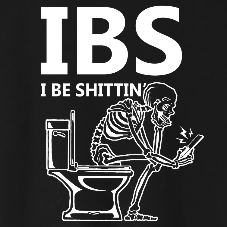 Ibs I Be Shittin Irritable Bowel Syndrome Funny Women's Crop Top Tee