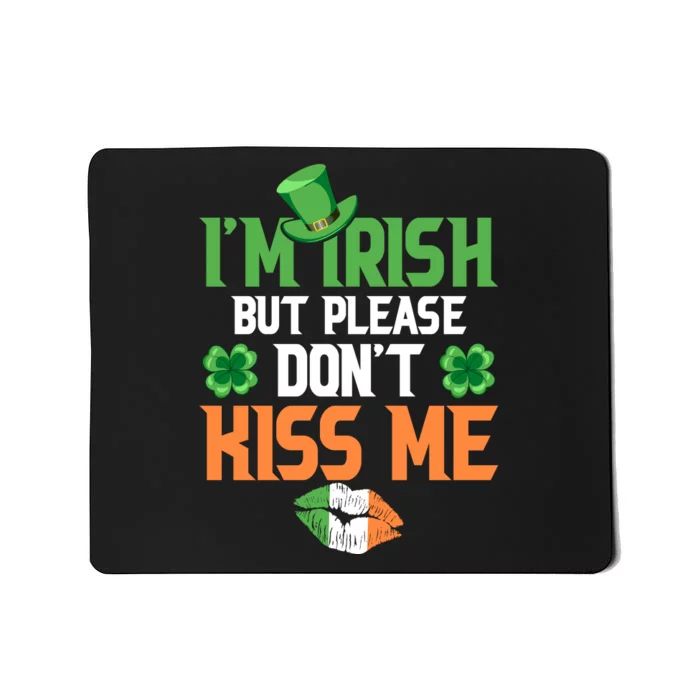 IM Irish But Please Dont Kiss Me Mousepad