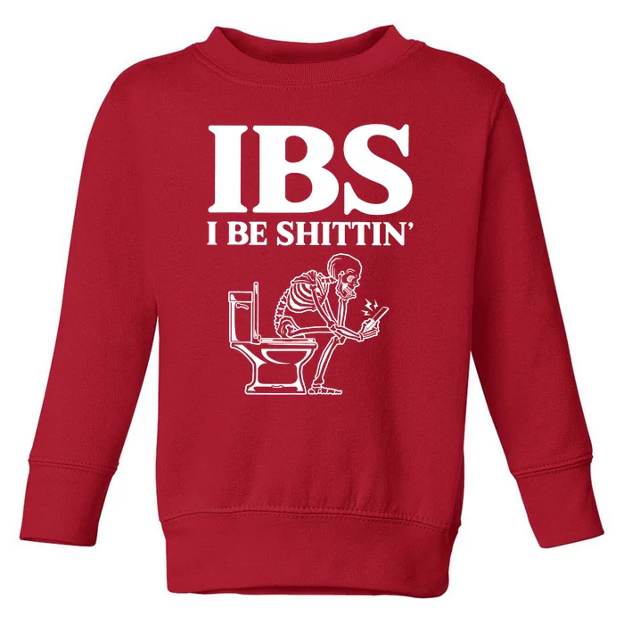 Ibs I Be Shittin Funny Skeleton Toddler Sweatshirt