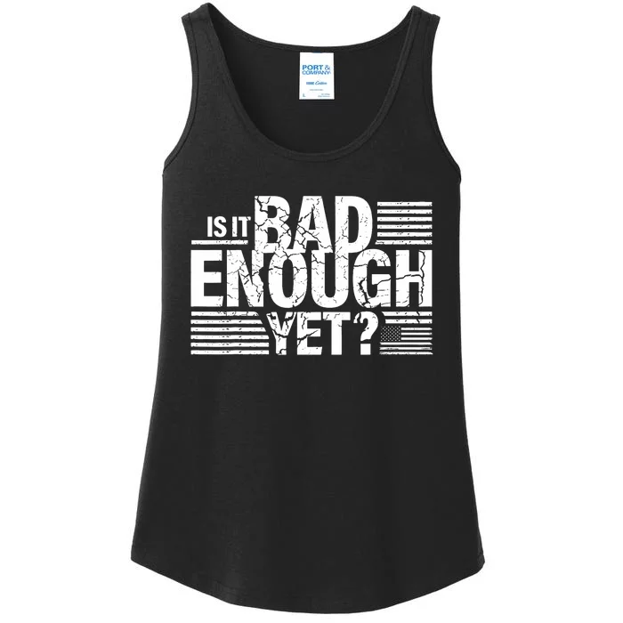 It Is Bad Enough Yet Anti Biden Harris Ladies Essential Tank