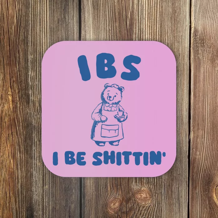 Ibs I Be Shittin Coaster