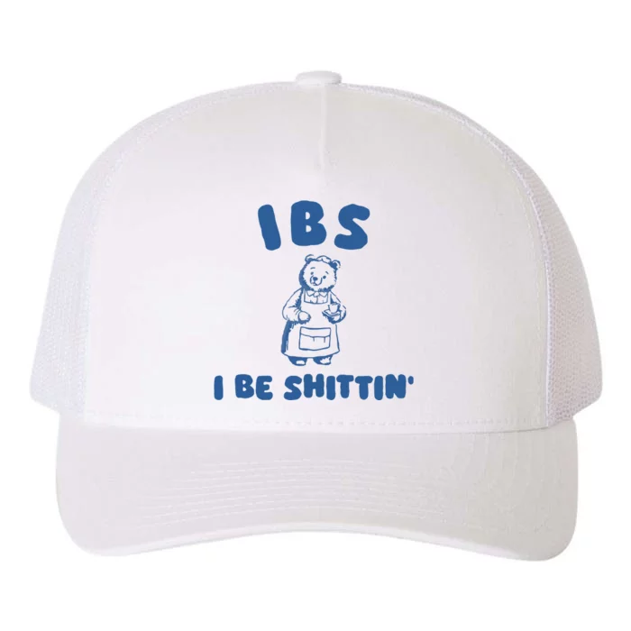 Ibs I Be Shittin Yupoong Adult 5-Panel Trucker Hat