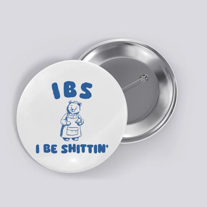 Ibs I Be Shittin Button