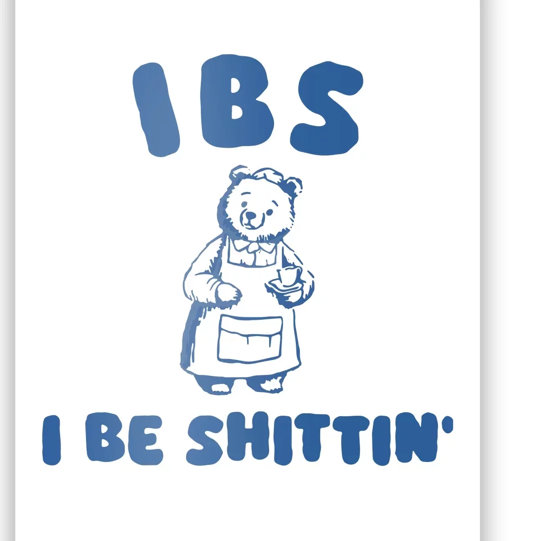 Ibs I Be Shittin Poster