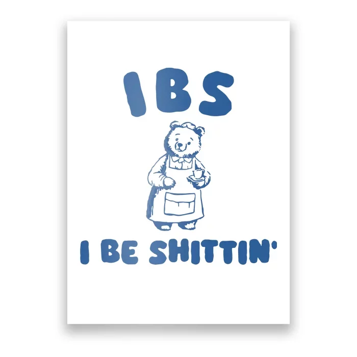 Ibs I Be Shittin Poster