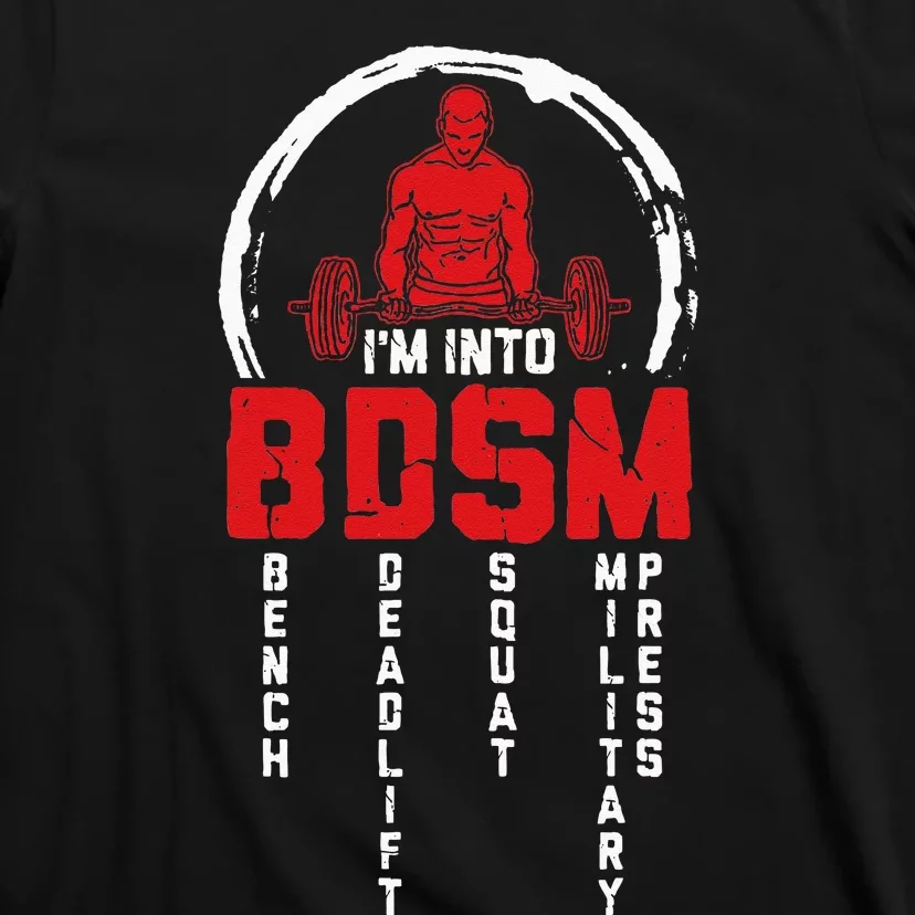 Im Into BDSM Bench Deadlift Squat Military Press Workout T-Shirt