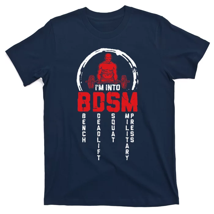 Im Into BDSM Bench Deadlift SquatMilitary Press Workout T-Shirt