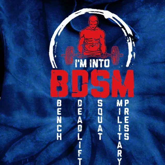 Im Into BDSM Bench Deadlift SquatMilitary Press Workout Tie Dye Hoodie