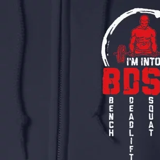 Im Into BDSM Bench Deadlift SquatMilitary Press Workout Full Zip Hoodie