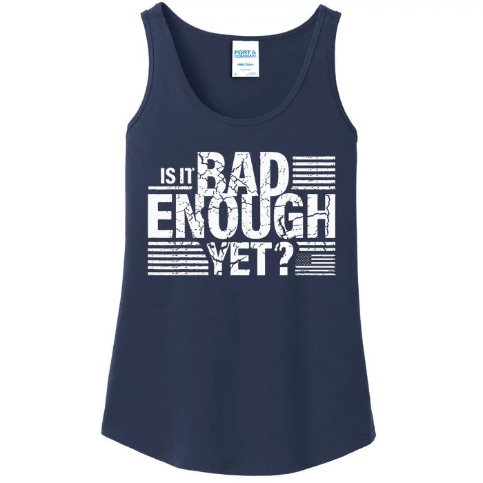 It Is Bad Enough Yet Anti Biden Harris Ladies Essential Tank