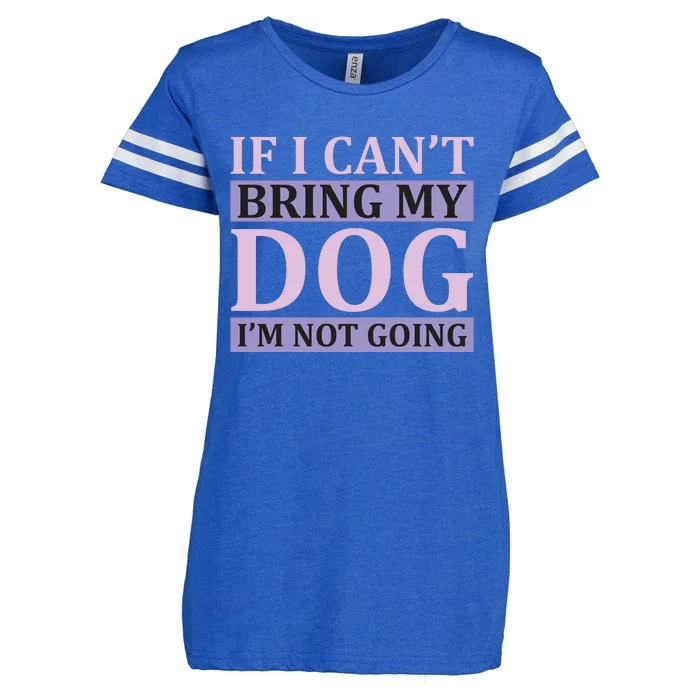 If I Can't Bring My Dog I'm Not Going Enza Ladies Jersey Football T-Shirt