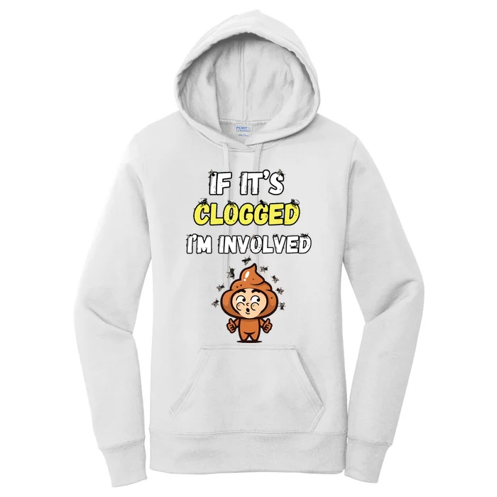 If Its Clogged Im Involved Funny Embarrassing Women's Pullover Hoodie