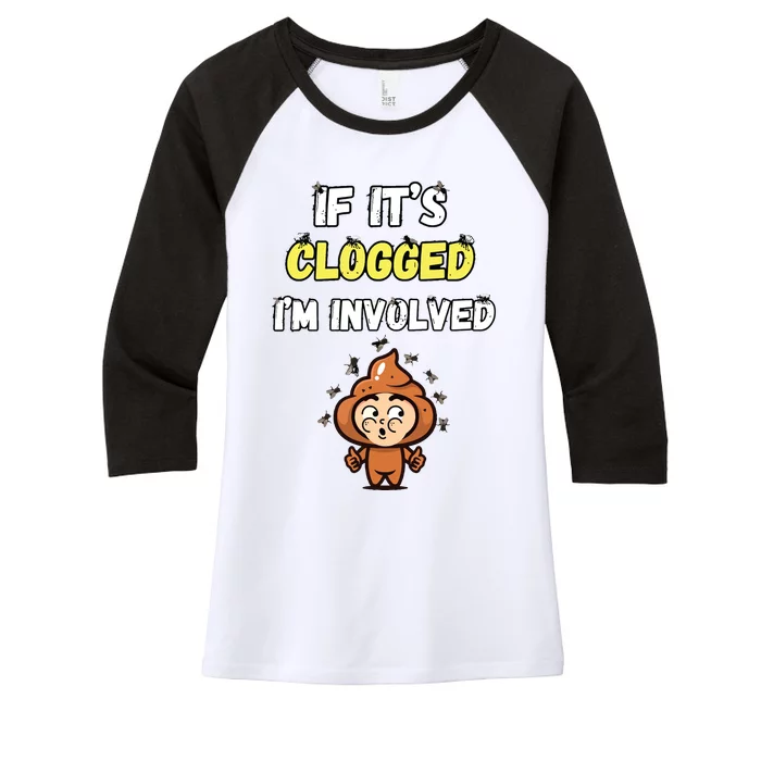 If Its Clogged Im Involved Funny Embarrassing Women's Tri-Blend 3/4-Sleeve Raglan Shirt