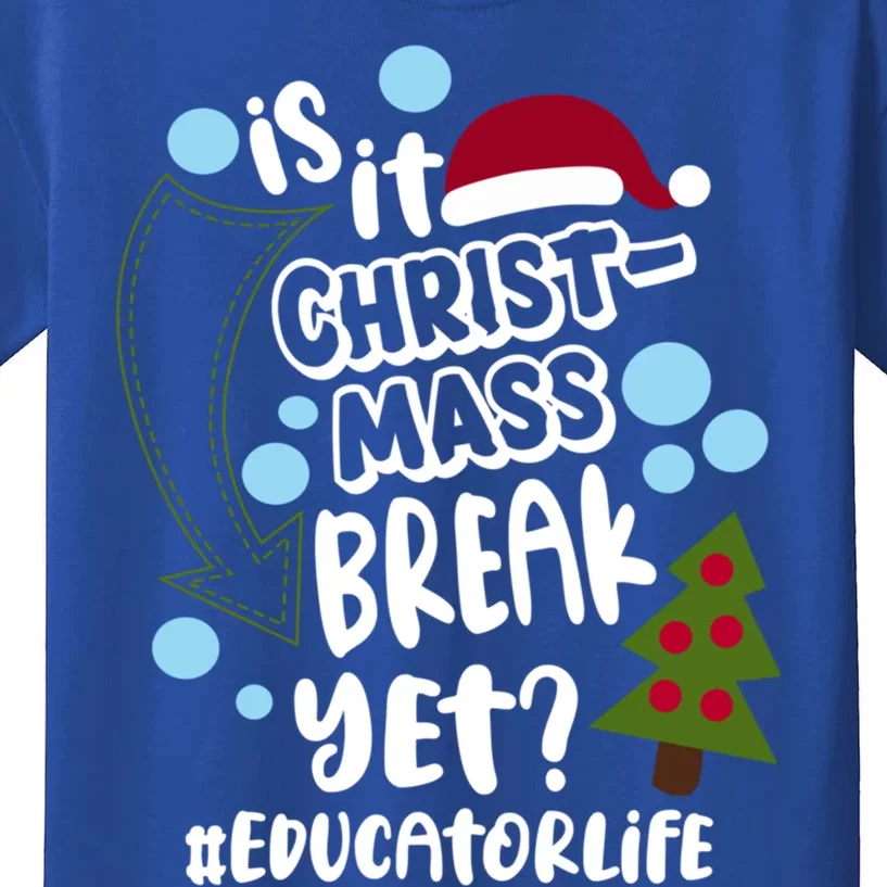 Is It Christmas Break Yet Educator Life Christmas School Great Gift Kids T-Shirt