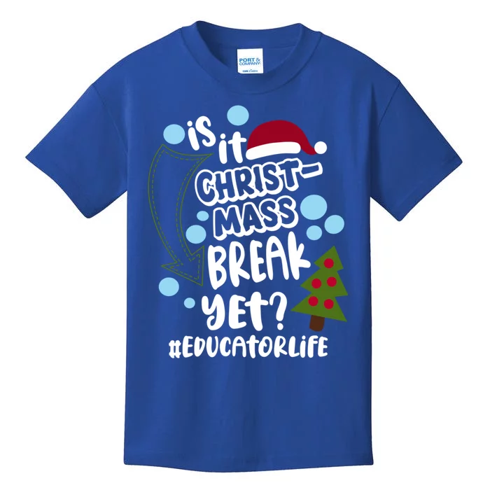 Is It Christmas Break Yet Educator Life Christmas School Great Gift Kids T-Shirt