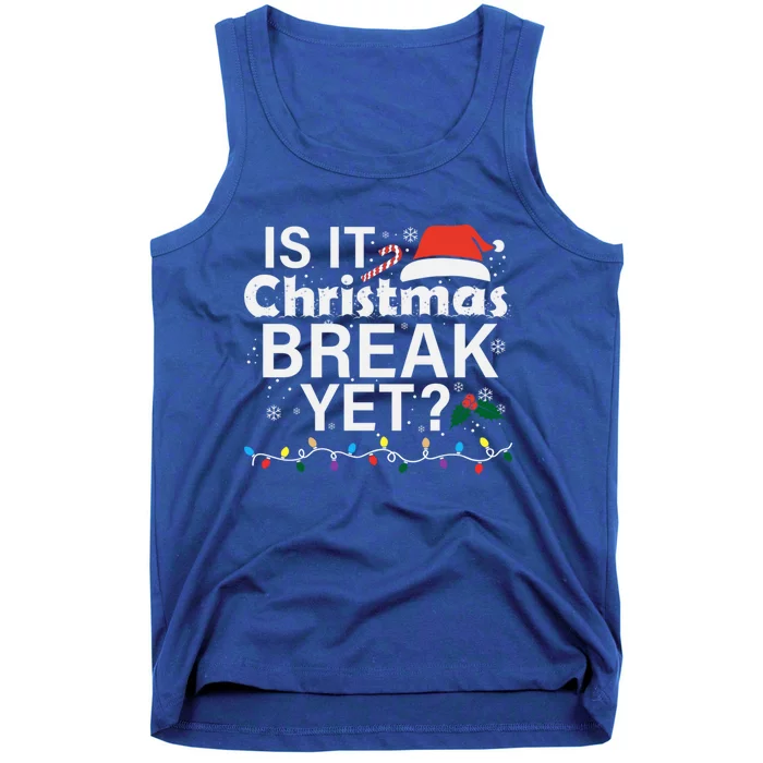 Is It Christmas Break Yet Funny Christmas Holiday Teacher Cool Gift Tank Top