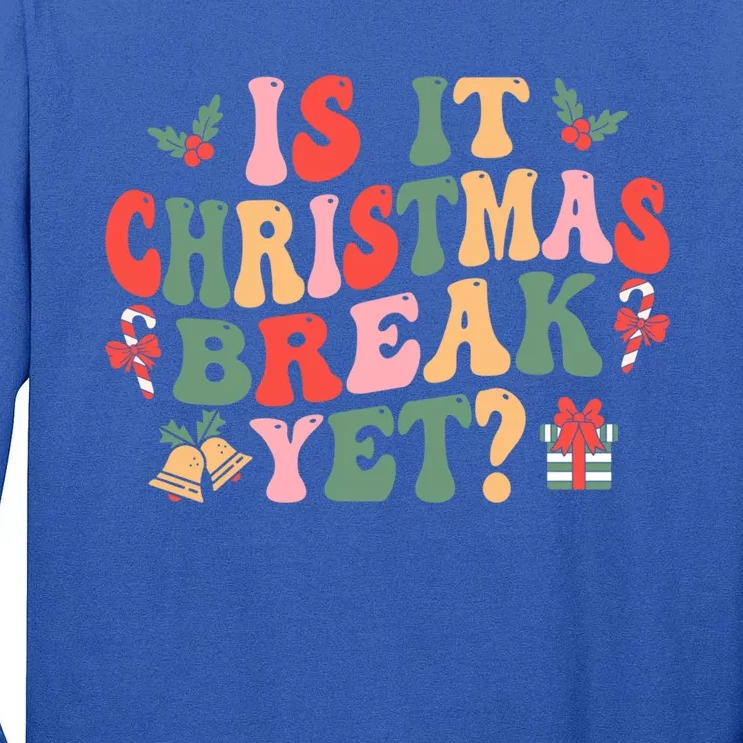 Is It Christmas Break Yet Funny Christmas Teacher Xmas Cool Gift Tall Long Sleeve T-Shirt